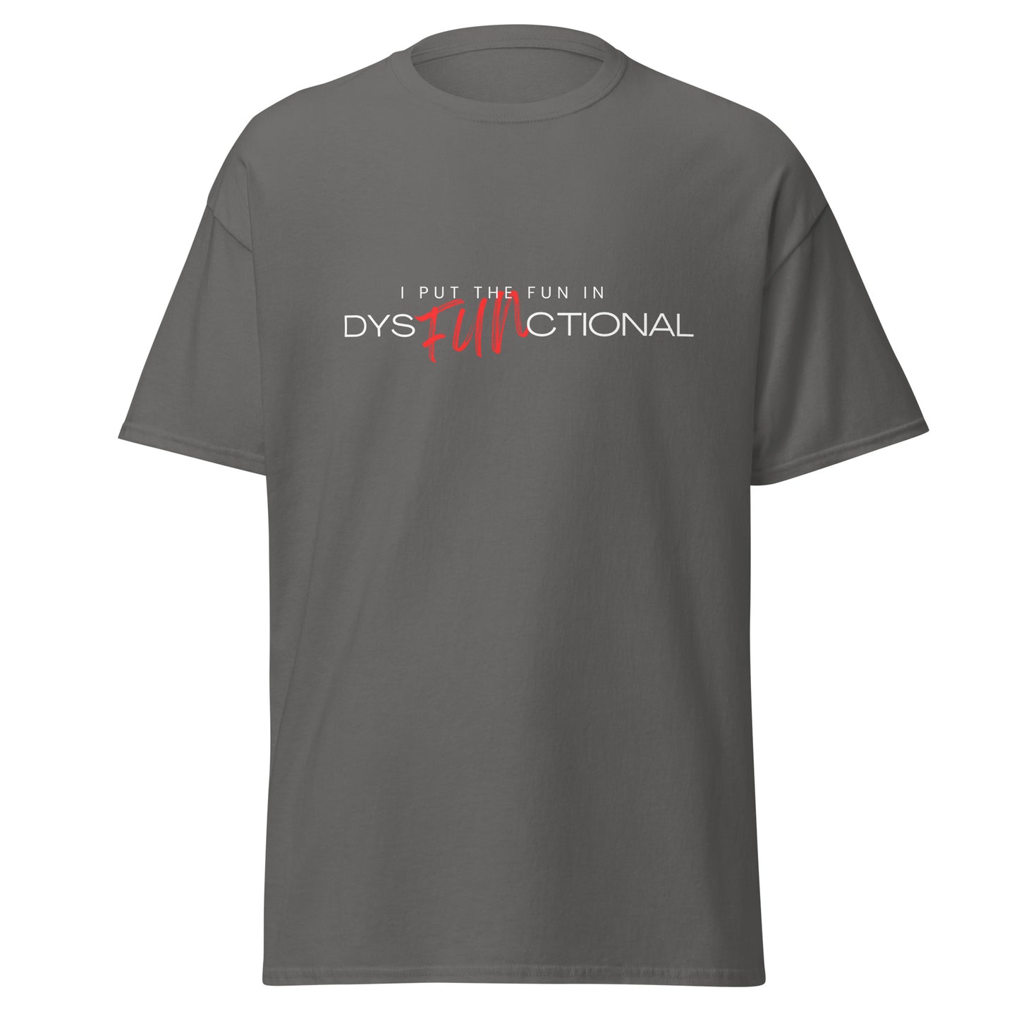 I Put the FUN in Dysfunctional!