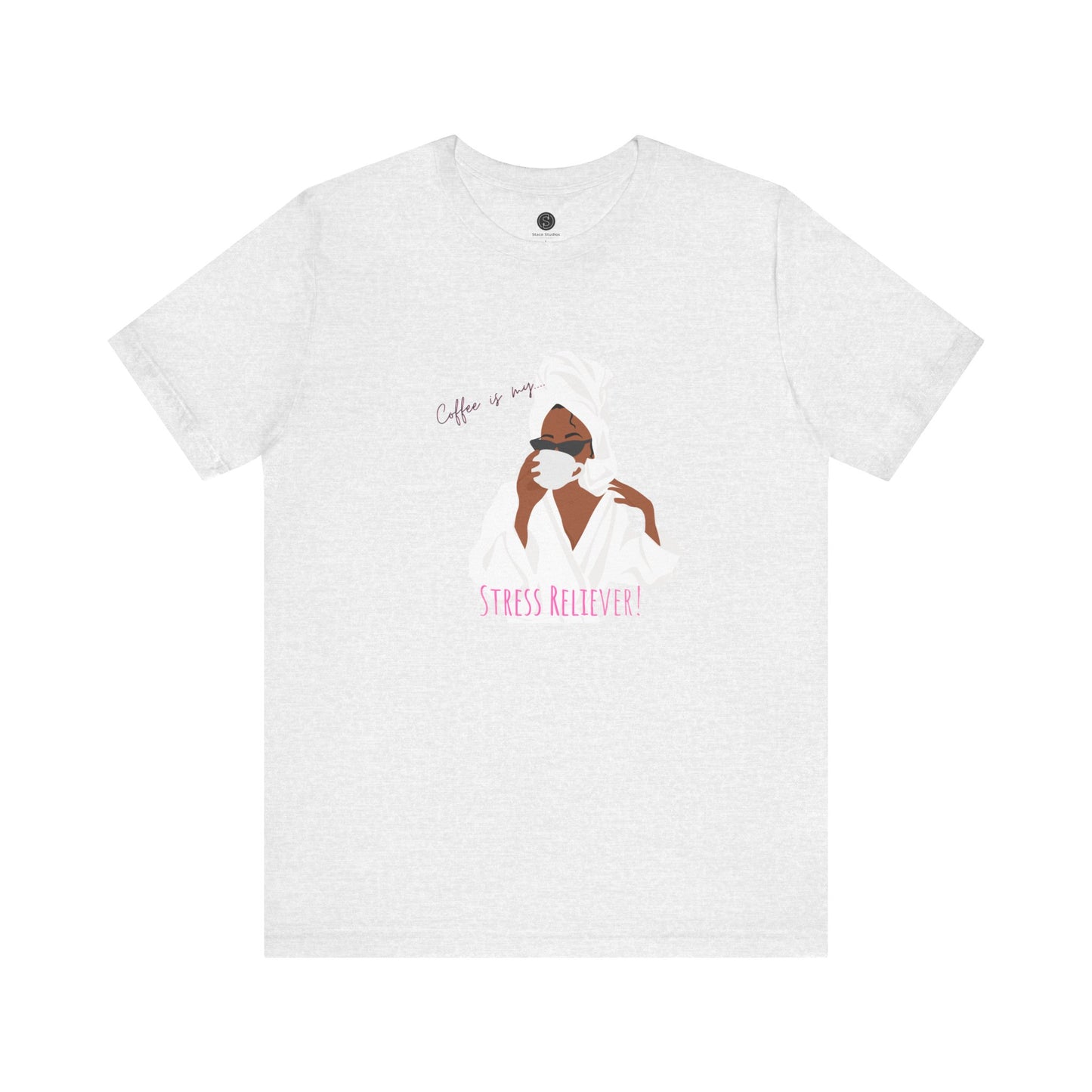 Coffee is my Stress Reliever by Stace Studios.  Unisex Tee - Bella+Canvas 3001