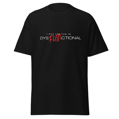 I Put the FUN in Dysfunctional!