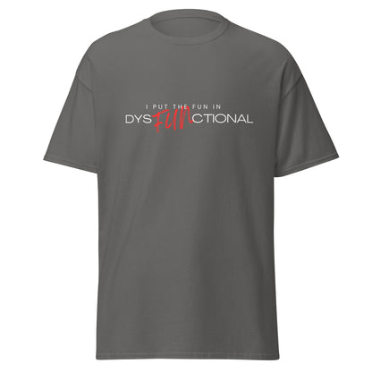 I Put the FUN in Dysfunctional!