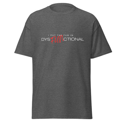 I Put the FUN in Dysfunctional!