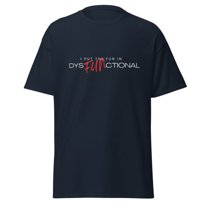 I Put the FUN in Dysfunctional!